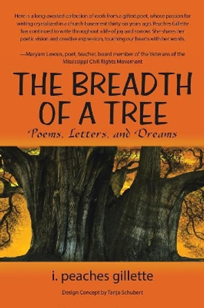 The Breadth of a Tree: Poems, Letters, and Dreams by I Peaches Gillette 9781532021169