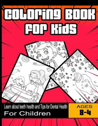 Coloring Book for Kids: Learn about teeth health and Tips for Dental Health: For Children Ages 4-8 years by Teeth Publishing 9798653731945