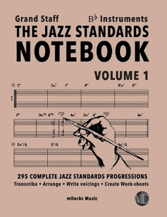 The Jazz Standards Notebook Vol. 1 Bb Instruments - Grand Staff: 295 Complete Jazz Standards Progressions by Mario Cerra 9798653985287