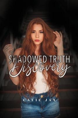 Shadowed Truth: Discovery by Catie Jax 9781638673903