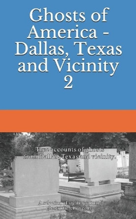 Ghosts of America - Dallas, Texas and Vicinity 2 by Nina Lautner 9781652240747