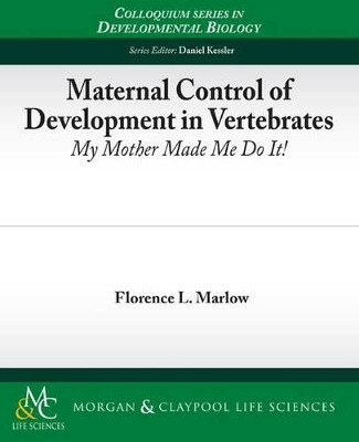 Maternal Control of Development in Vertebrates by Florence Marlow 9781615040513