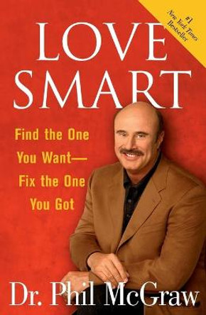 &quot;Love Smart: Find the One You Want, Fix the One You've Got &quot; by Dr. Phillip McGraw