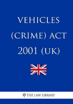 Vehicles (Crime) Act 2001 by The Law Library 9781987688382