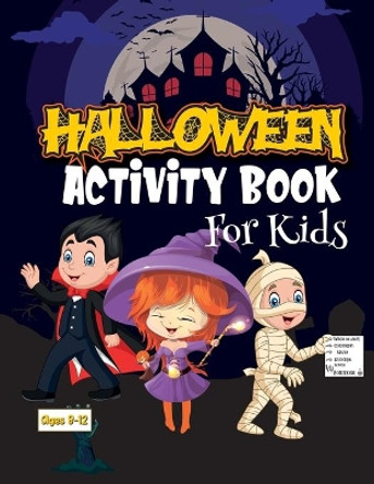 Halloween Activity Book For Kids Ages 8-12: Fun exercise games for kids to learn, color, Sudoku, mazes, word search and more! by James Bunner 9798686511477