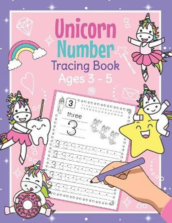 Unicorn Number Tracing Book Ages 3 - 5: Trace Numbers Practice Book for Preschoolers Magical Math Learning Workbook for Kindergarten and Pre K Girls by Amanda Clever 9798681884606