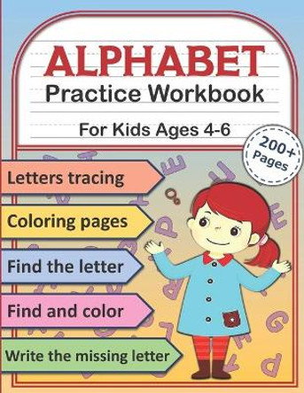 Alphabet Practice Workbook for Kids: 8 Activity Pages for each Letter: Letters Tracing, Coloring Pages, Find the Letter, Find and Color, Write the Missing Letter and more. (Ages 4-6) by Cheap Books 4 Us 9798683391423