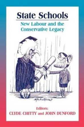 State Schools: New Labour and the Conservative Legacy by Clyde Chitty