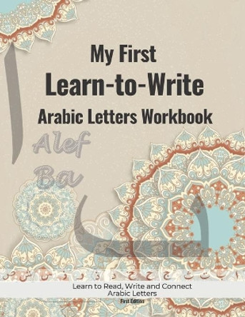 My First Learn to Write Arabic Letters Workbook: Learn to Write, Join and Read Arabic Alphabet with Pen Control For Beginners (Arabic Version) by Hamid Haqoune 9798686605015