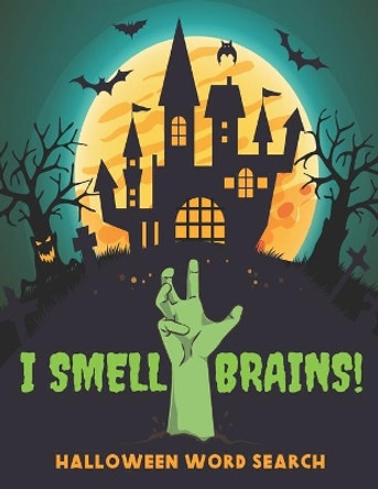 I Smell Brains! Halloween Word Search: Large Print Jumbo Puzzle Book For Adults and Kids (Easy, Medium, and Hard Puzzles with Halloween Backgrounds) by Simple Kid Press 9798688574197