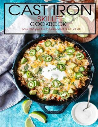 Cast Iron Skillet Cookbook: Easy Recipes for the Greatest Skillet of All by Jovan A Banks 9798700368674