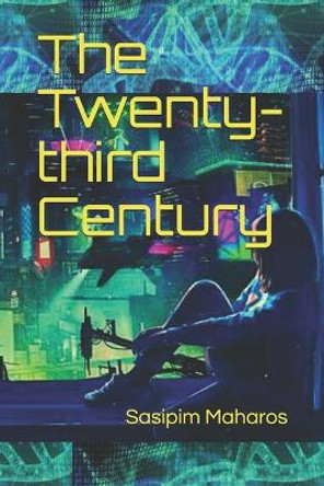 The Twenty-third Century by Sasipim Maharos 9798709198999