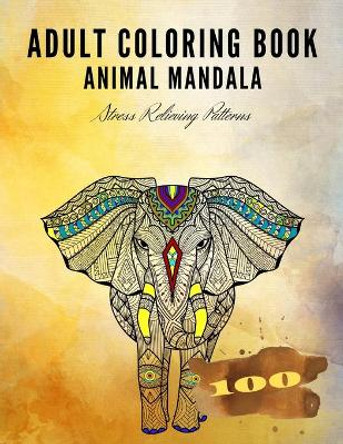 Adult Coloring BOOK Animal Mandala: Stress Relieving Patterns 100 Pages by Montana Lee 9798709362666