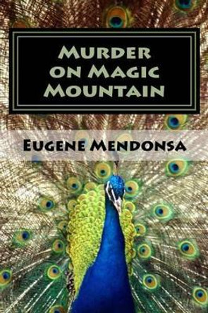 Murder on Magic Mountain by Eugene L Mendonsa 9781515144458