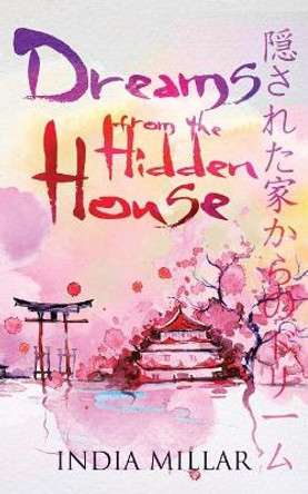 Dreams from the Hidden House: A Haiku Collection by India Millar 9781793409300