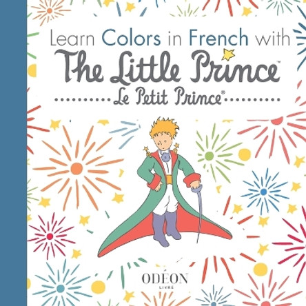 Learn Colors in French with The Little Prince by Antoine De Saint-Exupery 9781645740070