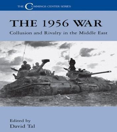 The 1956 War: Collusion and Rivalry in the Middle East by David Tal