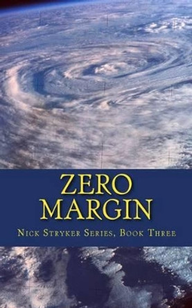 Zero Margin: Nick Stryker, Book Three (Conspiracy, terrorism, lethal threat technothriller) by Linda McGregor 9781522876762