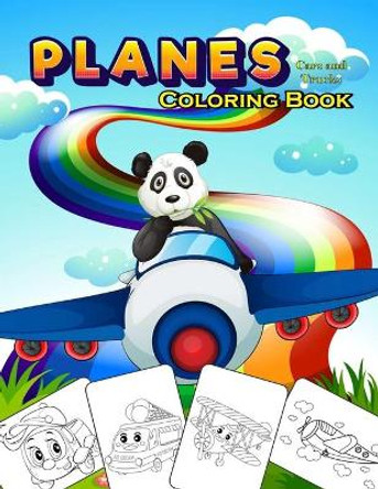 Planes, Cars and Trucks Coloring Book: Planes coloring book for kids & toddlers (coloring book for Boys, Girls, Fun, ... book for kids ages 2-4 4-8). by Fl0wers B00k 9798664473292