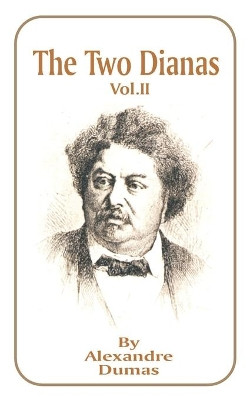 The Two Dianas, Volume 2 by Alexandre Dumas 9781589632110