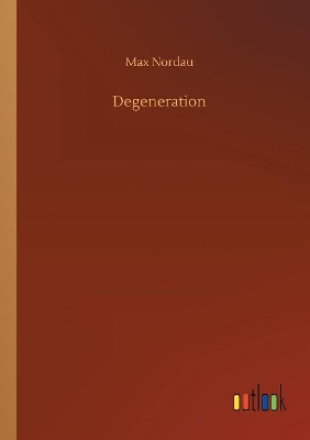 Degeneration by Max Nordau 9783734049163