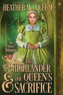 The Highlander & the Queen's Sacrifice by Heather McCollum 9781958098080