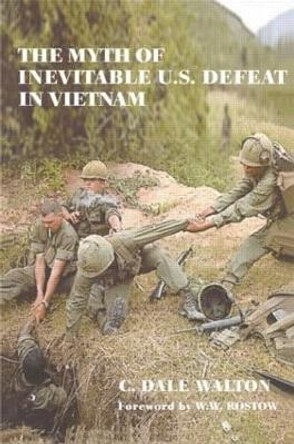 The Myth of Inevitable US Defeat in Vietnam by Dale Walton