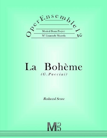 OperEnsemble12, La Boheme (G.Puccini): Reduced Score by Emanuele Mazzola 9781985896918