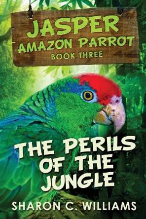 Perils Of The Jungle: Large Print Edition by Sharon C Williams 9784867458822