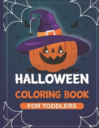 Halloween Coloring book for Toddlers: A Collection of Fun and Easy Happy Halloween Day, bat, Pumpkins, ghost, VAmpire, spider, mummy, monster, costumes, Happy Halloween Coloring Pages for Kids, Toddlers by Tim Tama 9798686267510