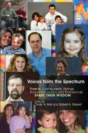 Voices from the Spectrum: Parents, Grandparents, Siblings, People with Autism, and Professionals Share Their Wisdom by Cindy N. Ariel 9781843107866
