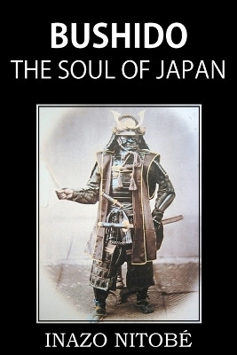 Bushido, the Soul of Japan by Inazo Nitobe 9781935785965