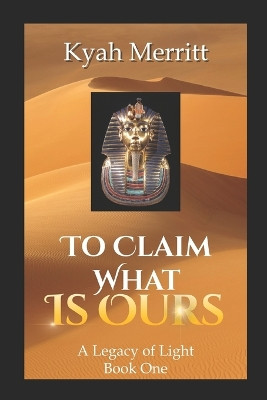 To Claim What is Ours by Kyah Merritt 9781735545905
