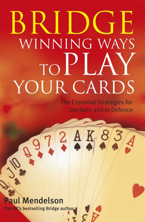 Bridge: Winning Ways to Play Your Cards Paul Mendelson 9780716021971
