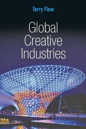 Global Creative Industries by Terry Flew