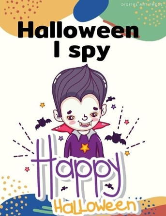 Halloween I Spy Happy Halloween: Painting books for Children and kids in special time with spooky and horror ghost, mummy, vampire and little witch by Digital Art Press 9781700718549