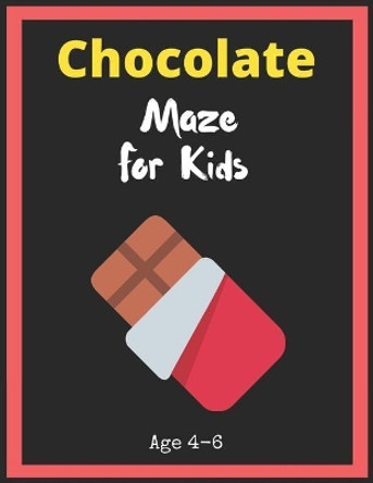 Chocolate Maze For Kids Age 4-6: Maze Activity Book for Kids. Great for Developing Problem Solving Skills, Spatial Awareness, and Critical Thinking Skills, Mazes book - 81 Pages,, Ages 4 to 6 by My Sweet Books 9781704928951