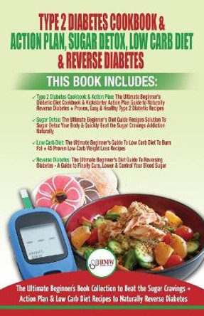 Type 2 Diabetes Cookbook & Action Plan, Sugar Detox, Low Carb Diet & Reverse Diabetes - 4 Books in 1 Bundle: The Ultimate Beginner's Book Collection To Beat Sugar Cravings + Low Carb Diet Recipes by Simone Jacobs 9781719450812