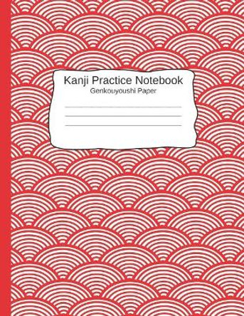 Kanji Pratice Notebook - Genkouyoushi Paper: Japanese Writing Paper a Workbook to Write Kanji, Kana, Katakana or Hiragana by Creative Sh Journal Press 9781797082899