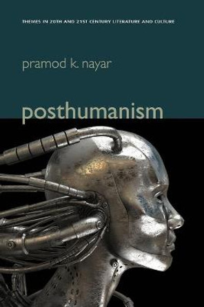Posthumanism by Pramod K. Nayar