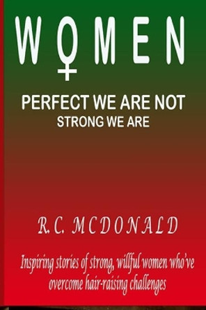 Women: Prefect we are not Strong we are by R C McDonald 9781735221311