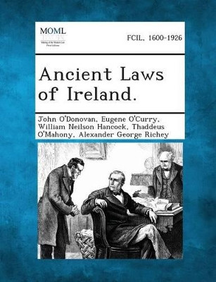 Ancient Laws of Ireland. by John O'Donovan 9781289352707