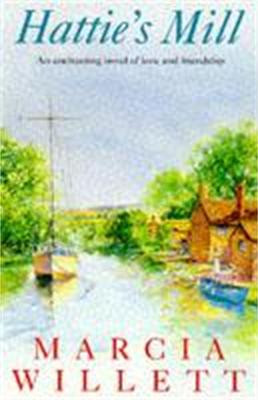 Hattie's Mill: A gloriously warm tale of friendship and renewal Marcia Willett 9780747254270