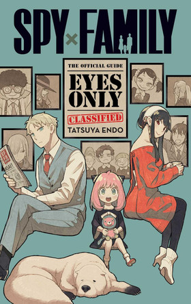 Spy x Family: The Official Guide—Eyes Only by Tatsuya Endo 9781974740765