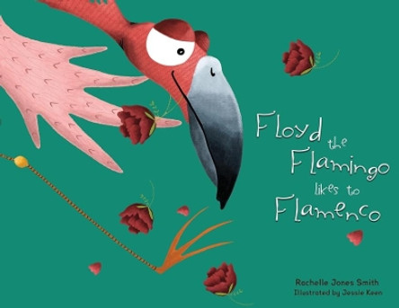 Floyd the Flamingo Likes to Flamenco by Rachelle Jones Smith 9781953567055