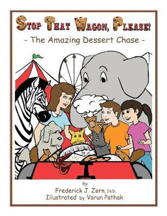 Stop That Wagon, Please!: The Amazing Dessert Chase by Frederick J Zorn 9781771433877