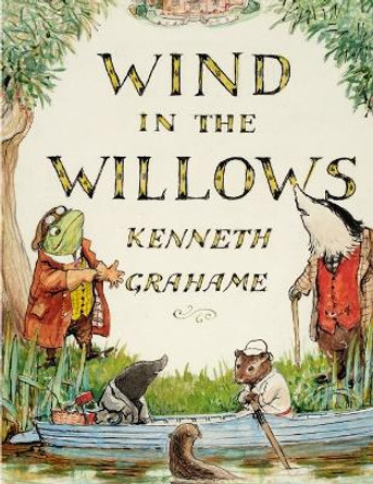 The Wind in the Willows, by Kenneth Grahame: A World That Is Succeeding Generations of Readers by Kenneth Grahame 9781805473077