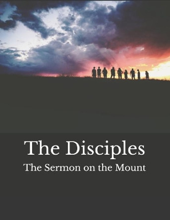 The Disciples: The Sermon on the Mount by Charles Wesley Areson 9781796820898