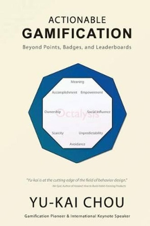 Actionable Gamification: Beyond Points, Badges and Leaderboards by Yu-Kai Chou 9781511744041