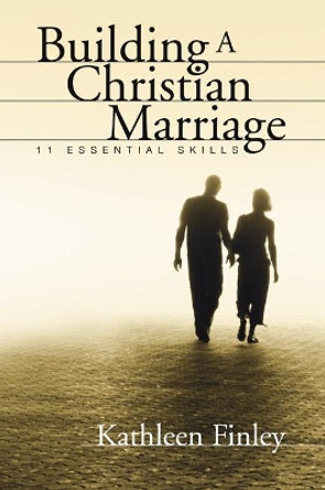 Building a Christian Marriage by Kathleen Finley 9781597525954